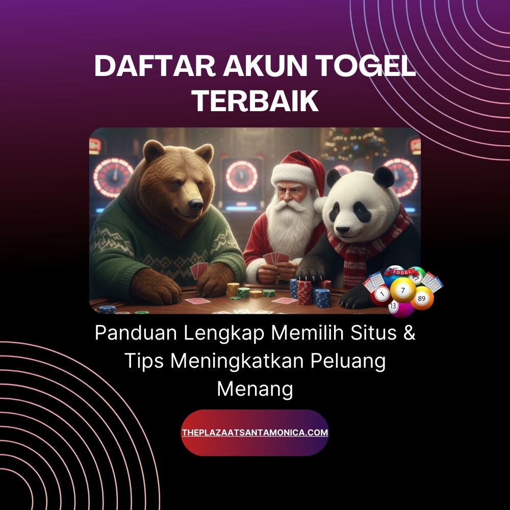 Daftar Akun Togel Terbaik | Panduan Lengkap Memilih Situs & Tips Meningkatkan Peluang Menang